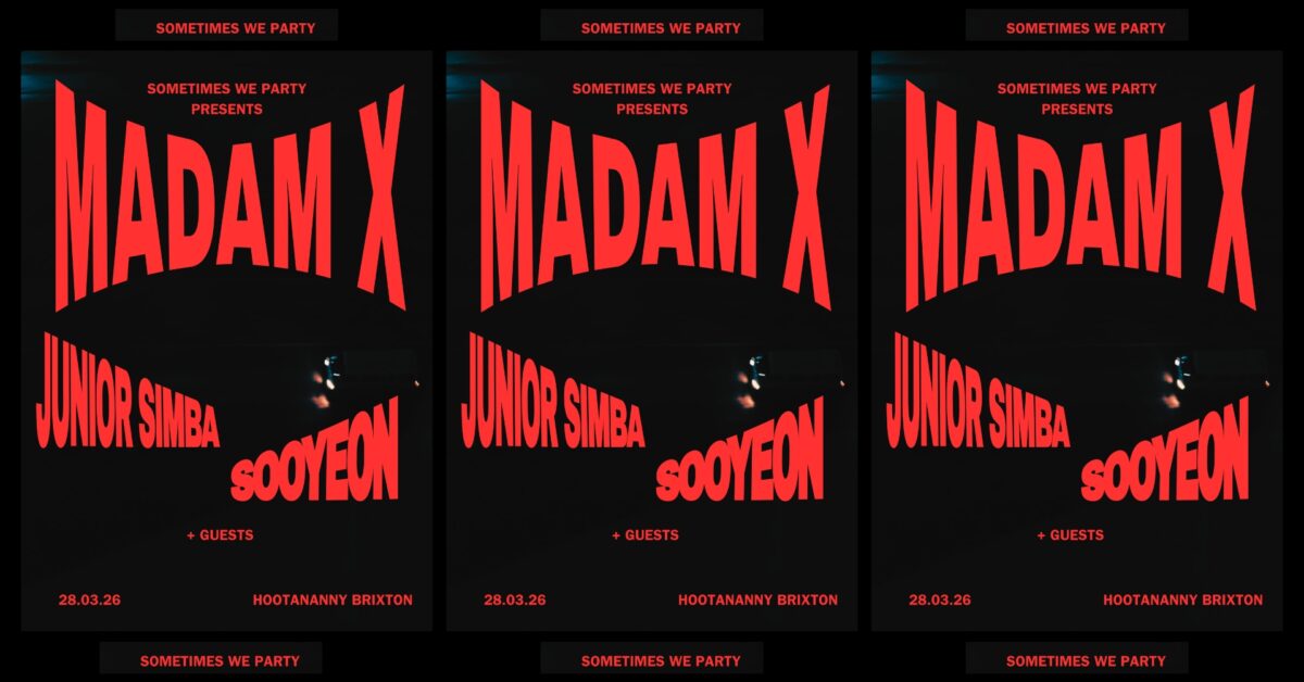 Sometimes We Party: Madam X, Junior Simba, Sooyeon  Hootananny Brixton Live Music Venue & Club, London UK