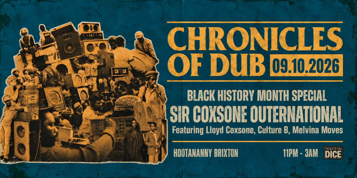 Chronicles of Dub: Sir Coxsone Sound + Friends Hootananny Brixton Live Music Venue & Club, London UK
