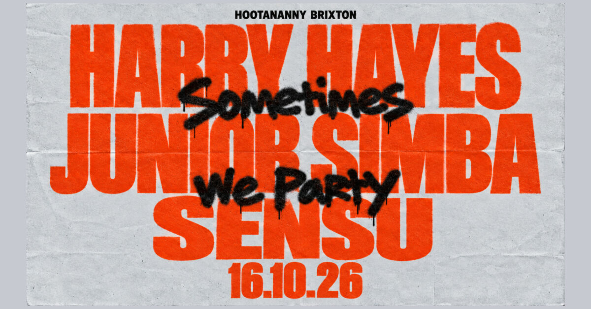 Sometimes We Party: Harry Hayes, Sensu + More Hootananny Brixton Live Music Venue & Club, London UK