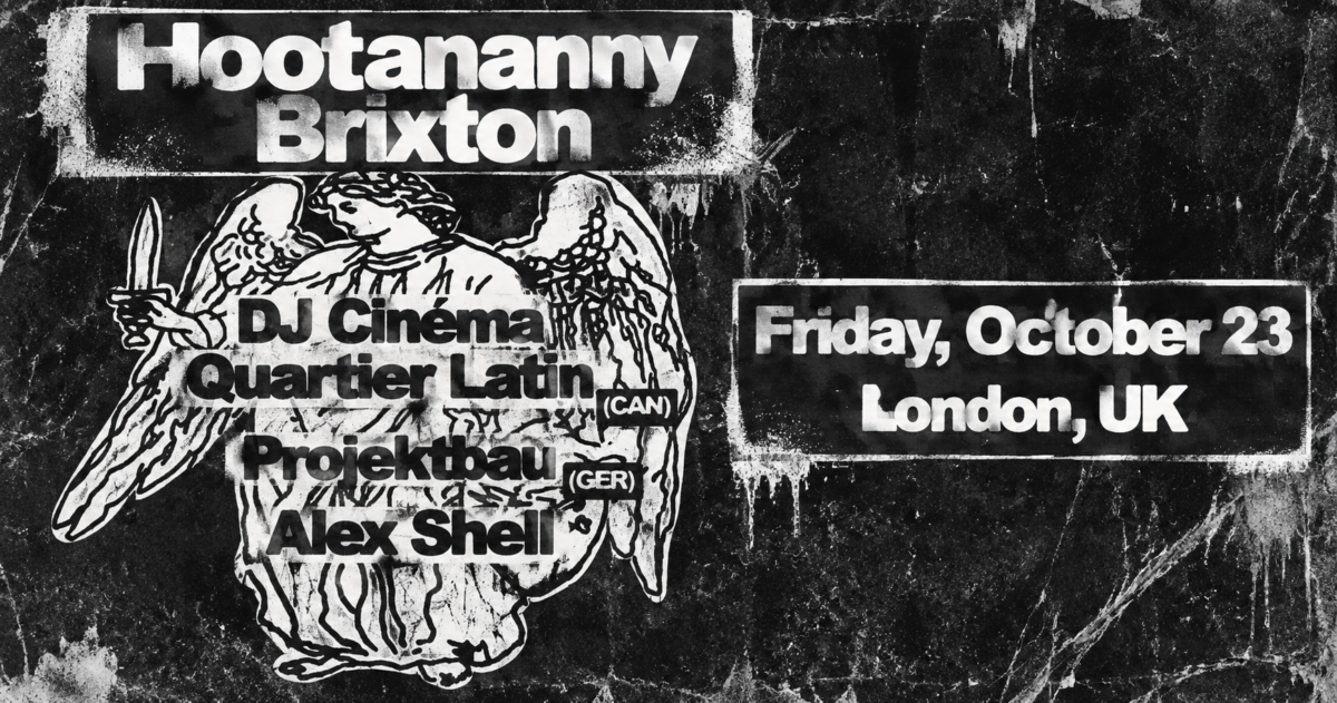 Hootananny Presents: DJ Cinéma Quartier Latin + Projektbau + Alex Shell Hootananny Brixton Live Music Venue & Club, London UK