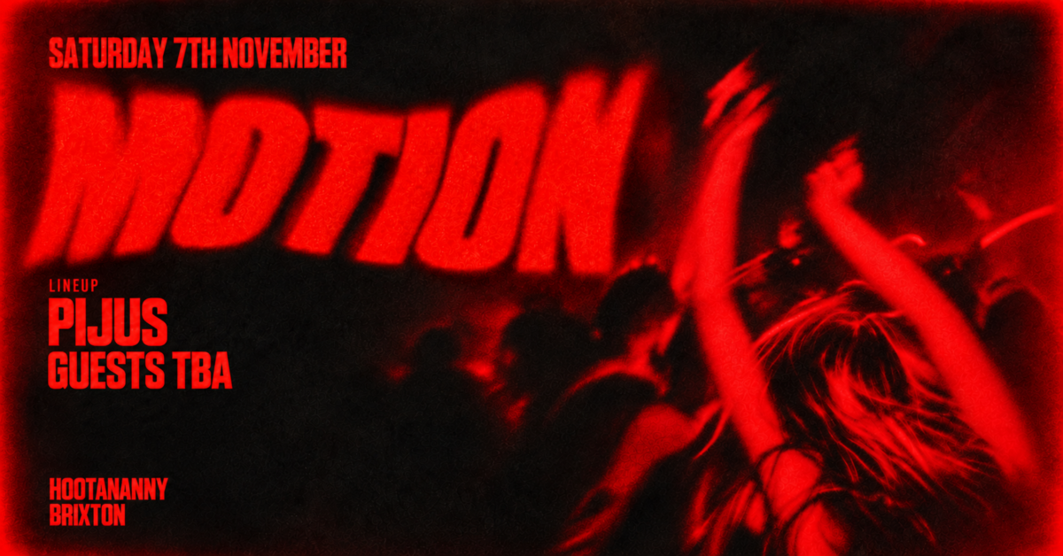 Motion: Pijus + Guest tba Hootananny Brixton Live Music Venue & Club, London UK